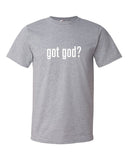 GOT GOD? T-Shirt
