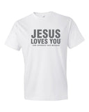 JESUS LOVES YOU ... T-Shirt