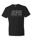 JESUS LOVES YOU ... T-Shirt